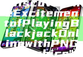 "Discover the Excitement of Playing Blackjack Online with PNG Graphics"