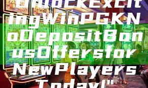 "Unlock Exciting WinPGK No Deposit Bonus Offers for New Players Today!"