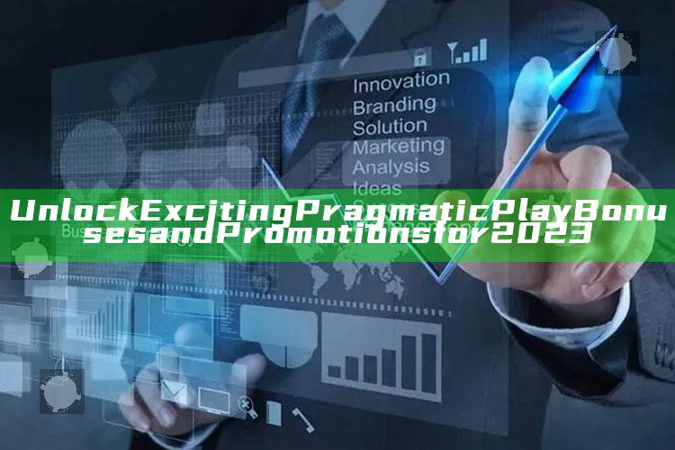 Unlock Exciting Pragmatic Play Bonuses and Promotions for 2023