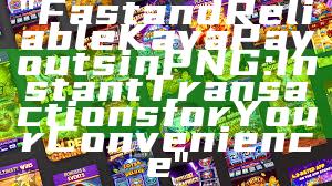 "Fast and Reliable Kaya Payouts in PNG: Instant Transactions for Your Convenience"