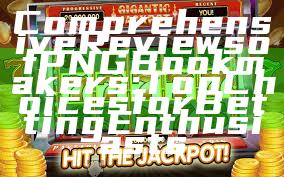 Comprehensive Reviews of PNG Bookmakers: Top Choices for Betting Enthusiasts