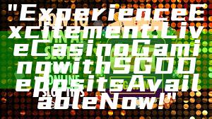 "Experience Excitement: Live Casino Gaming with SGD Deposits Available Now!"